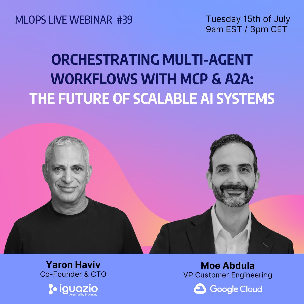 MLOps Live #39 - Orchestrating Multi-Agent Workflows with MCP & A2A: The Future of Scalable AI Systems